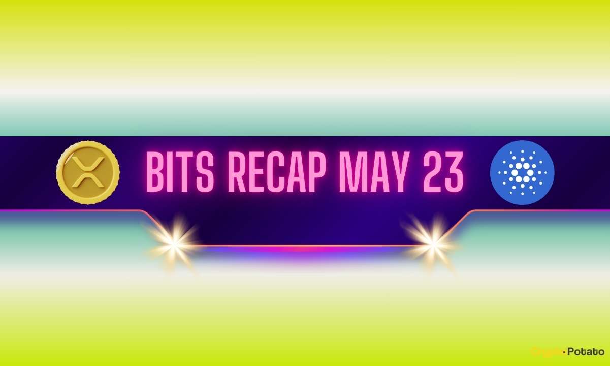 Important Ripple (XRP) Developments, Cardano's (ADA) Bull Run Potential, and More: Bits Recap May 23